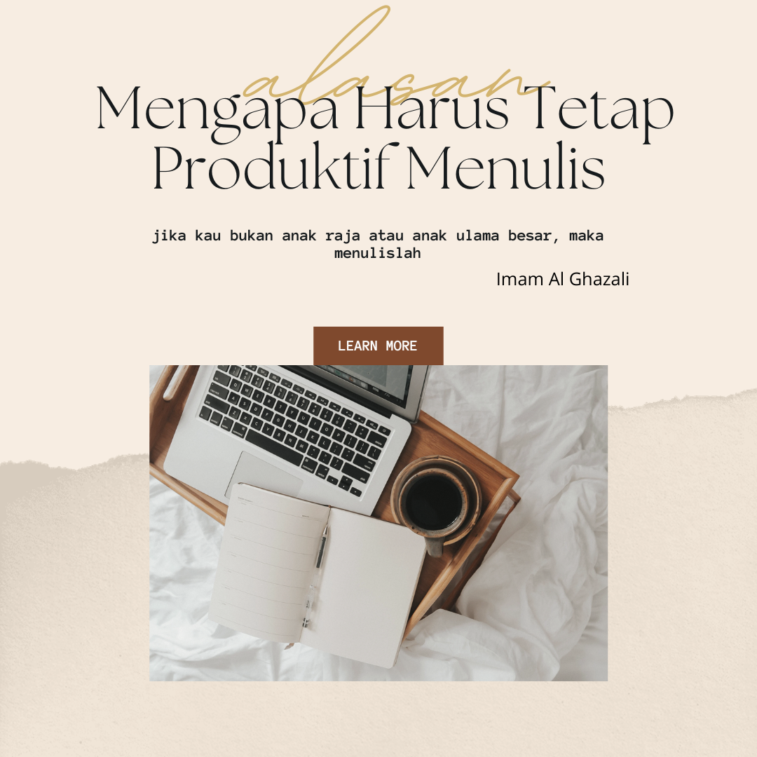 Alasan Mengapa Harus Tetap Produktif Menulis Alasan Mengapa Harus Tetap Produktif Menulis